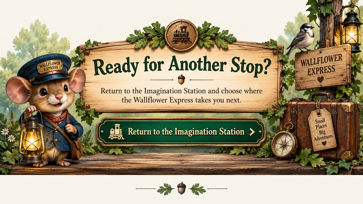 Ready for another stop? Return to the Imagination Station aboard the Wallflower Express